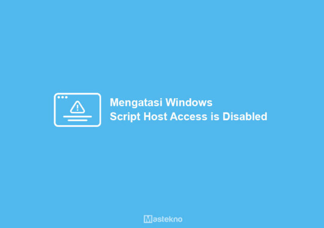 cara-mengatasi-windows-script-host-access-is-disabled.jpg