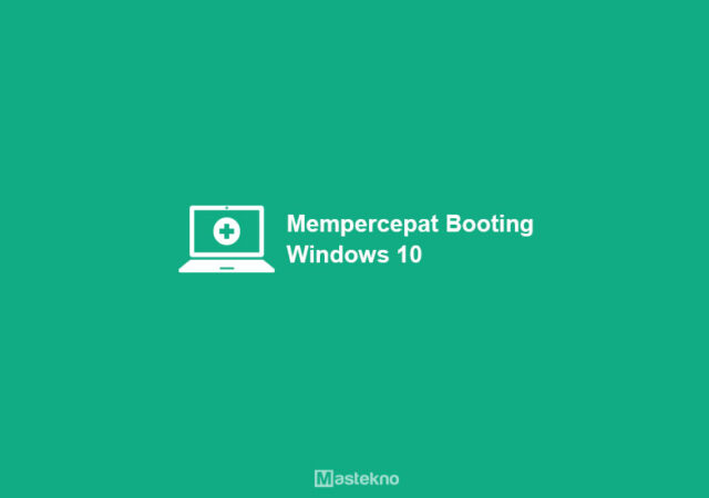 mempercepat-booting-pc-windows-10.jpg