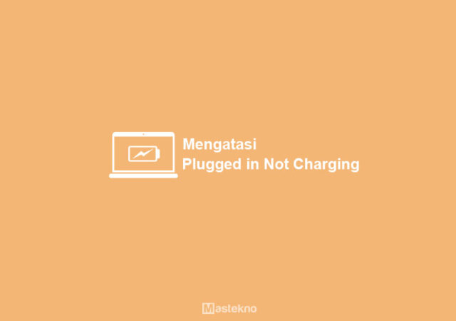 mengatasi-laptop-plugged-in-not-charging2.jpg
