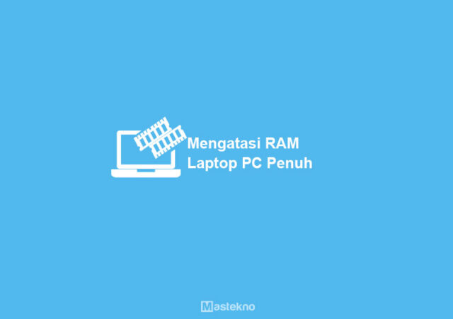 mengatasi-ram-laptop-pc-yang-penuh.jpg
