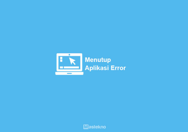 menutup-aplikasi-error.jpg